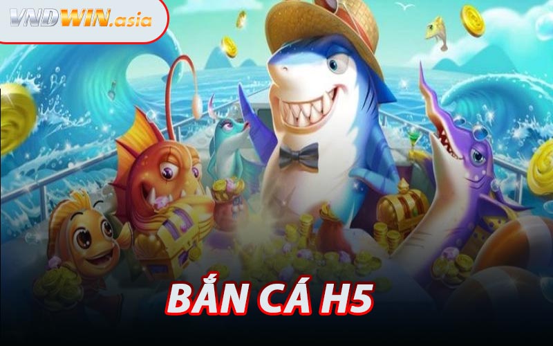 Bắn Cá H5