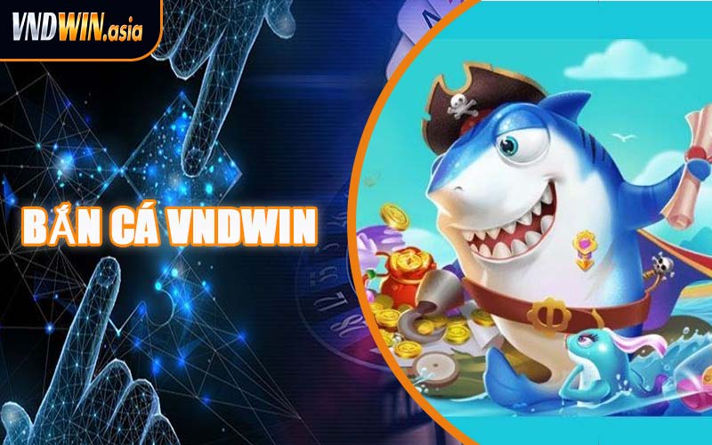 Bắn Cá VNDWIN