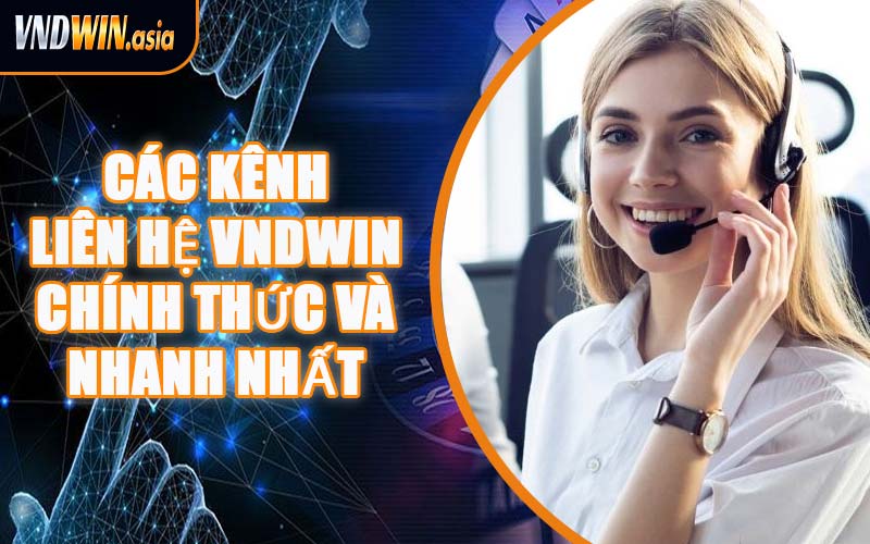 Các Kênh Liên Hệ VNDWIN Chính Thức Và Nhanh Nhất