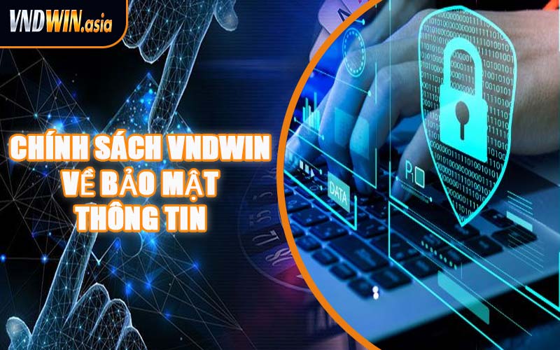 Chính Sách VNDWIN Về Bảo Mật Thông Tin