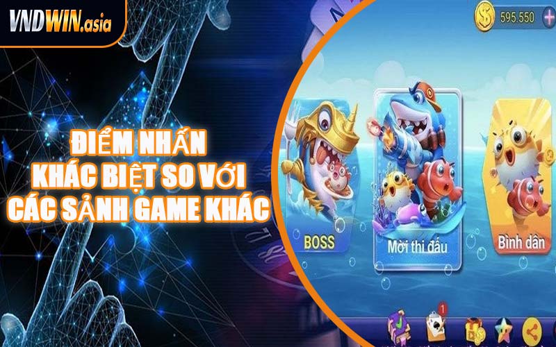 Điểm Nhấn Khác Biệt So Với Các Sảnh Game Khác