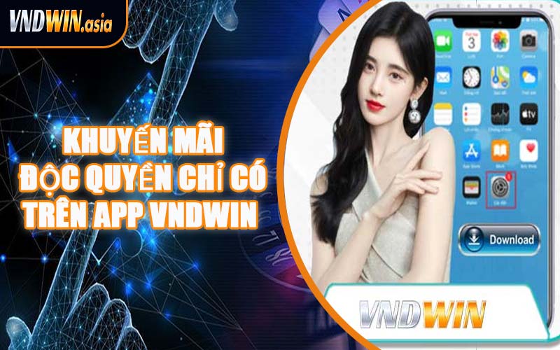 Khuyến Mãi Độc Quyền Chỉ Có Trên App VNDWIN